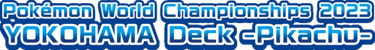 World Championships 2023 Yokohama Deck: Pikachu logo